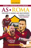 Storie e curiosità sulla grande AS Roma che non ti hanno mai raccontato (eBook, ePUB)