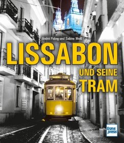 Lissabon und seine Tram - Poling, André;Weiß, Sabine