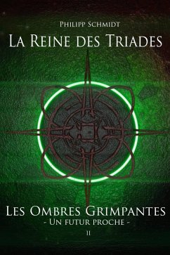 La Reine des Triades (Les Ombres Grimpantes - Un futur proche, #2) (eBook, ePUB) - Schmidt, Philipp