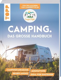 Camping. Das große Handbuch. Von den Machern von CamperStyle.de - Landero Flores, Nele