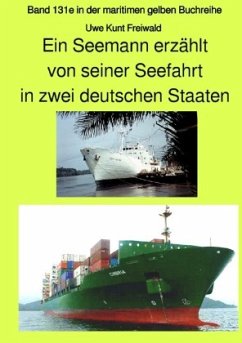 maritime gelbe Reihe bei Jürgen Ruszkowski / Ein Seemann erzählt von seiner Seefahrt in zwei deutschen Staaten - Band 13 - Freiwald, Knut Uwe