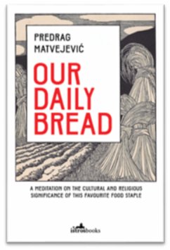 Our Daily Bread (eBook, ePUB) - Matvejević, Predrag