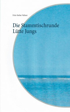 Die Stammtischrunde Lütte Jungs (eBook, ePUB) - Valtner, Fritz-Stefan