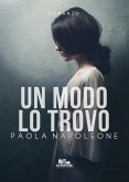 Un modo lo trovo (eBook, ePUB)