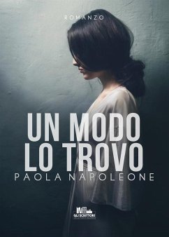 Un modo lo trovo (eBook, ePUB) - Napoleone, Paola