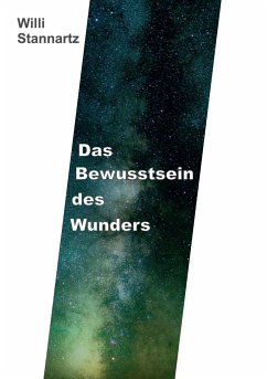 Das Bewußtsein des Wunders - Stannartz, Willi