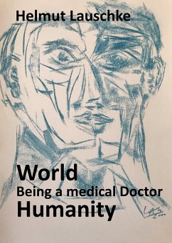 World - Being a medical Doctor - Humanity (eBook, ePUB) - Lauschke, Helmut