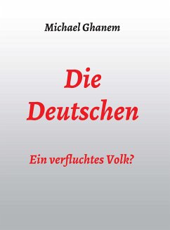 Die Deutschen: Ein verfluchtes Volk? (eBook, ePUB) - Ghanem, Michael