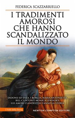 I tradimenti amorosi che hanno scandalizzato il mondo (eBook, ePUB) - Scazzarriello, Federica