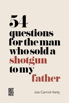 54 Questions for the Man Who Sold a Shotgun to My Father (eBook, ePUB) - Carrick-Varty, Joe