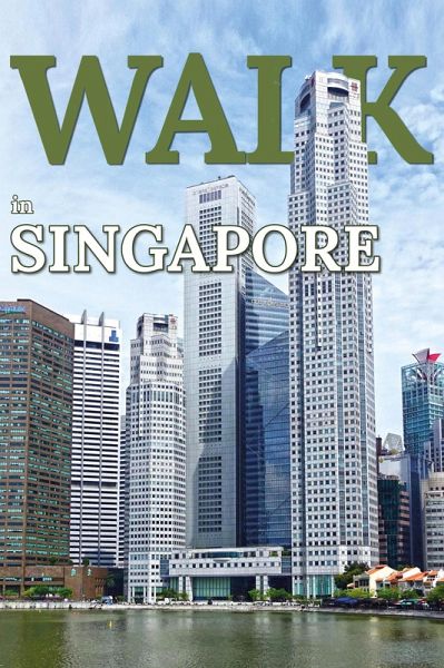 Walk in Singapore (Walk. Travel Magazine, #7) (eBook, ePUB) Walk in Singapore (Walk. Travel Magazine, #7) (eBook, ePUB)