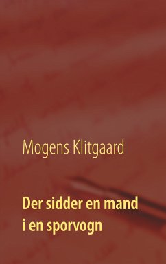 Der sidder en mand i en sporvogn (eBook, ePUB) - Klitgaard, Mogens