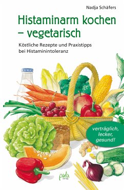 Histaminarm kochen - vegetarisch (eBook, ePUB) - Schäfers, Nadja