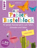 Mein Papier-Bastelblock - supersüß Mein Papier-Bastelblock - supersüß