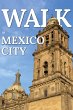 Walk in Mexico City (Walk. Travel... - Bild 1