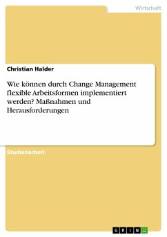Wie können durch Change Management flexible Arbeitsformen implementiert werden? Maßnahmen und Herausforderungen (eBook, PDF) - Halder, Christian