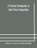 A practical introduction to Latin prose composition