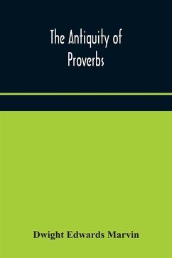 The antiquity of proverbs - Edwards Marvin, Dwight