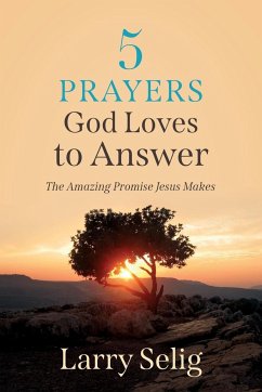 5 Prayers God Loves to Answer - Selig, Larry