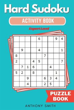 Hard Sudoku Puzzle   Expert Level Sudoku With Tons of Challenges For Your Brain (Hard Sudoku Activity Book) - Smith, Anthony