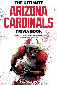 The Ultimate Arizona Cardinals Trivia Book - Walker, Ray