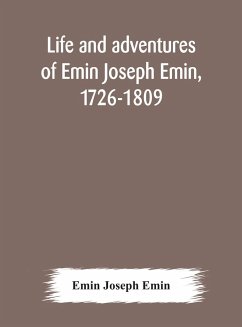 Life and adventures of Emin Joseph Emin, 1726-1809 - Joseph Emin, Emin