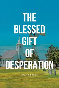 THE BLESSED GIFT OF DESPERATION - Sauer, Emma