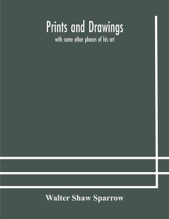 Prints and drawings; with some other phases of his art - Shaw Sparrow, Walter