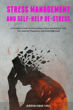 Stress Management and Self-Help De-stress - Hill, Abraham