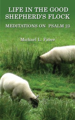 Life in the Good Shepherd's Flock - Faber, Michael L.