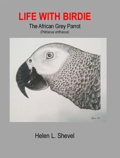 Life with Birdie, The African Grey Parrot - Shevel, Helen L.