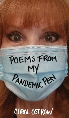 Poems from My Pandemic Pen - Ostrow, Carol