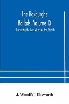 The Roxburghe Ballads, Volume IX - Woodfall Ebsworth, J.