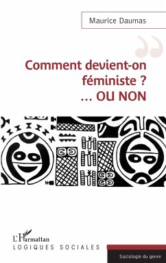 Comment devient-on féministe ? ...OU NON - Daumas, Maurice