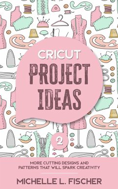 Cricut Project Ideas 2 - Fischer, Michelle L.