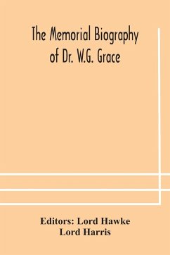 The Memorial biography of Dr. W.G. Grace - Harris, Lord