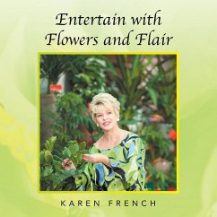 Entertain with Flowers and Flair - French, Karen