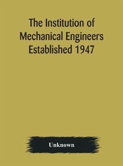 The Institution of Mechanical Engineers Established 1947; List of members 2nd March 1909; Articles and By-Laws - Unknown