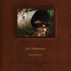 Like Mushrooms - McGIlvery, Alex