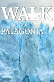 Walk in Patagonia (Walk. Travel Magazine, #5) (eBook, ePUB)