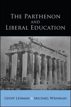The Parthenon and Liberal Education (eBook, ePUB) - Lehman, Geoff; Weinman, Michael