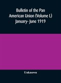 Bulletin of the Pan American Union (Volume L) January- June 1919