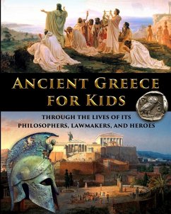 Ancient Greece for Kids Through the Lives of its Philosophers, Lawmakers, and Heroes - Fet, Catherine