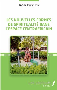 Les nouvelles formes de spiritualité dans l'espace centrafricain - Tompte, Tom enoch