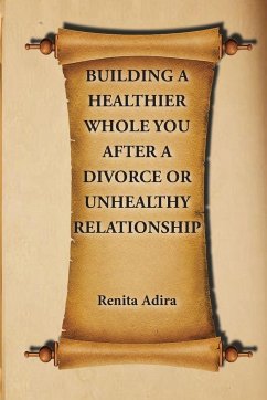 Building A Healthier Whole You After A Divorce Or Unhealthy Relationship - Adira, Renita