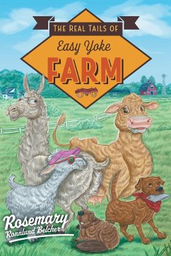 The Real Tails of Easy Yoke Farm - Belcher, Rosemary Ronnlund