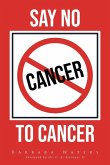 Say No to Cancer Say No to Cancer