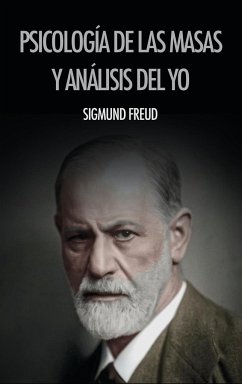 Psicología de las masas y análisis del yo - Freud, Sigmund