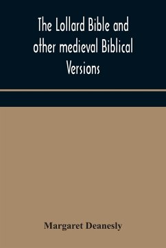 The Lollard Bible and other medieval Biblical versions - Deanesly, Margaret