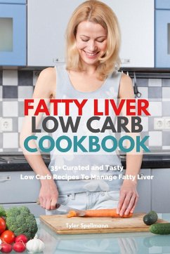Fatty Liver Low Carb Cookbook - Spellmann, Tyler